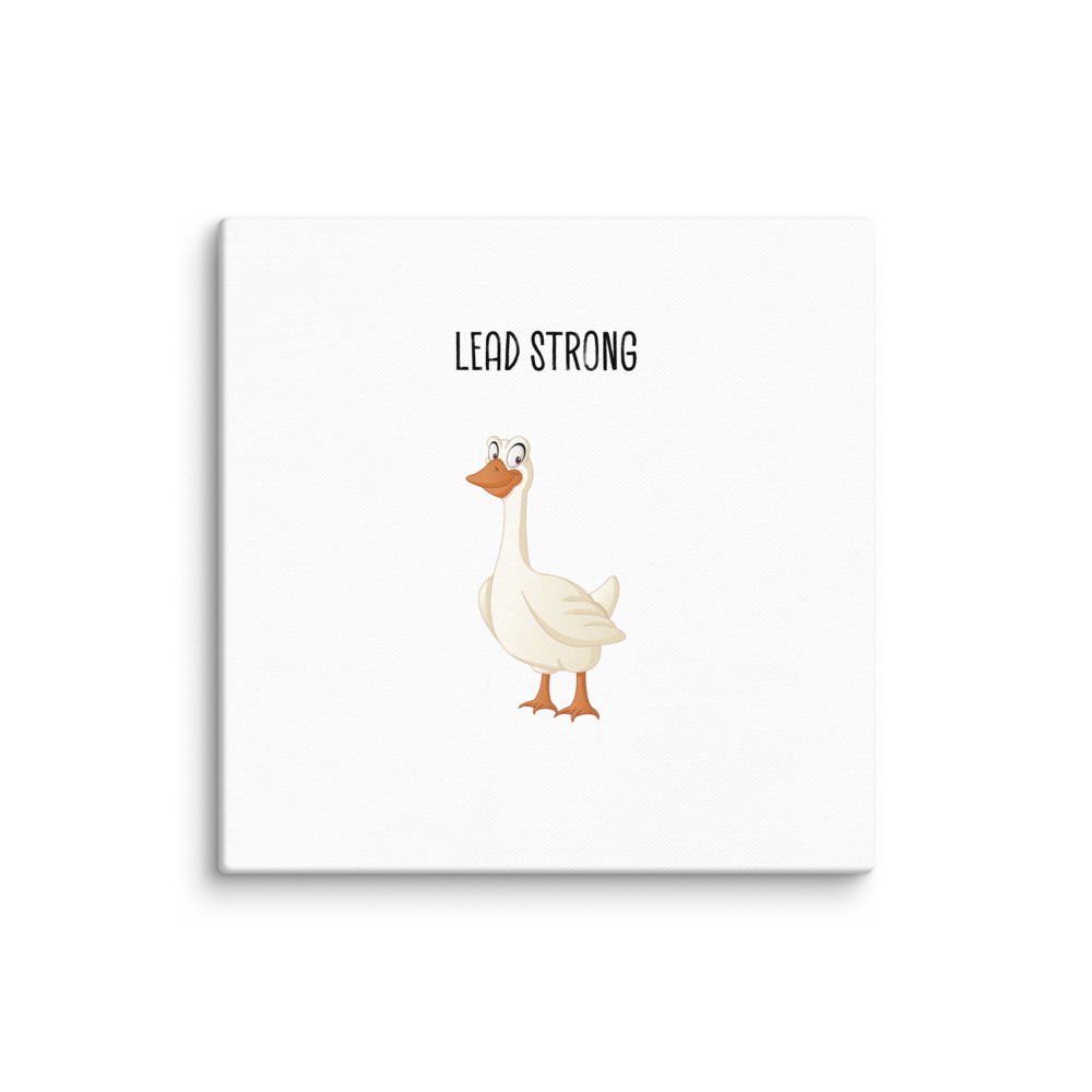 Lead Strong Goose - Cartoon Bird Message Art for Kids’ Rooms - 14" Canvas Print