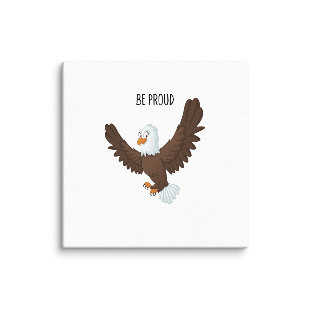 Be Proud Eagle - Cartoon Bird Message Art for Kids’ Rooms - 14" Canvas Print